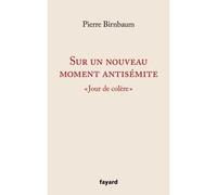 Sur un nouveau moment antisémite "Jour de colère" - Pierre Birnbaum - Fayard - broché - Essai