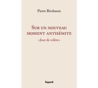 Sur un nouveau moment antisémite Pierre Birnbaum (Auteur)