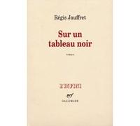 Sur un tableau noir - Régis Jauffret - Gallimard - broché - Essai