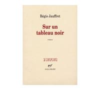Sur un tableau noir - Régis Jauffret - Gallimard - broché - Essai