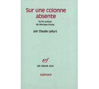Sur une colonne absente – Écrits autour de Merleau-Ponty – Gallimard