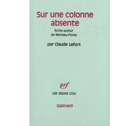 Sur une colonne absente Écrits autour de Merleau-Ponty - Claude Lefort - Gallimard - broché - Essai