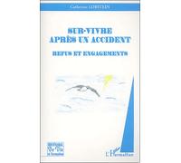 Sur-Vivre Apres Un Accident - Refus Et Engagements