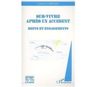 Sur-vivre après un accident Refus et engagements - Catherine Lobstein - L'harmattan - broché - Livre