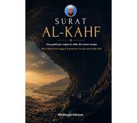 Surat Al-Kahf Una guida per capire le sfide del nostro tempo: Otto capitoli per leggere il presente con gli occhi della fede