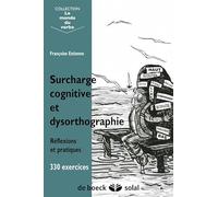 Surcharge cognitive et dysorthographie: Réflexions et pratiques - 330 exercices