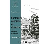 Surcharge cognitive et dysorthographie Réflexions et pratiques - 330 exercices - Françoise Estienne-Dejong - Solal Eds - broché - Etude