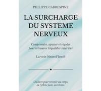 SURCHARGE DU SYSTÈME NERVEUX: Comprendre, apaiser et réguler pour retrouver l’équilibre intérieur