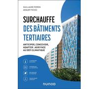 Surchauffe des bâtiments tertiaires Anticiper, concevoir, adapter : agir face au défi climatique - Guillaume Perrin - Dunod - ebook (ePub) - Guide