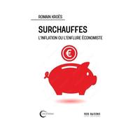 Surchauffe L'inflation ou l'enflure économiste - Romain Kroës - Libre & Solidaire - broché - Essai