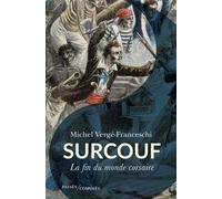 Surcouf La fin du monde corsaire - Michel Vergé-Franceschi - Passés Composés - broché - Biographie
