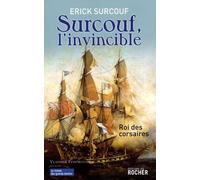 Surcouf, l'invincible: Roi des corsaires