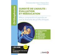 Surdité de l'adulte : évaluation et rééducation: Mieux comprendre et prendre en soin la diversité des profils cliniques