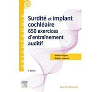 Surdité et implant cochléaire : 650 exercices d'entraînement auditif Malika Dupont (Auteur), Brigitte Lejeune (Auteur)