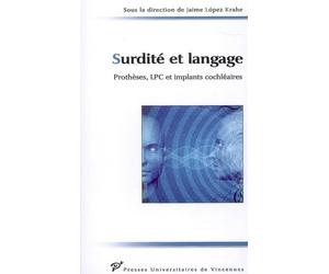 Surdite et language: protheses, lpc et implant cochleaire