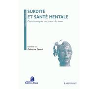 Surdité Et Santé Mentale - Communiquer Au Coeur Du Soin