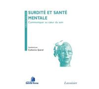 Surdité Et Santé Mentale - Communiquer Au Coeur Du Soin