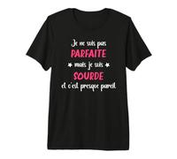Surdité Humour Sourde Pas Parfaite mais Je suis Sourde T-Shirt Haut de Gamme