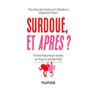 Surdoué, et après? Vivre heureux avec un haut potentiel - Pauline de Saboulin Bollèna - Dunod - broché - Essai