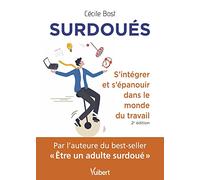 Surdoués : s'intégrer et s'épanouir dans le monde du travail: 2e édition