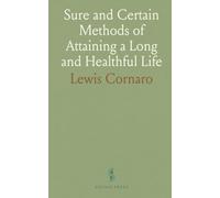 Sure and Certain Methods of Attaining a Long and Healthful Life: With Means of Correcting a Bad Constitution, &C