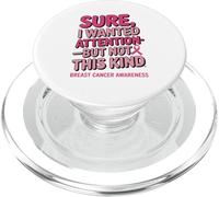 Sure I Wanted Attention But Not That Breast Cancer Awareness PopSockets PopGrip pour MagSafe