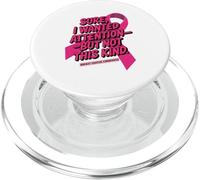 Sure I Wanted Attention But Not That Kind Breast Cancer PopSockets PopGrip pour MagSafe