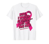 Sure I Wanted Attention But Not That Kind Breast Cancer T-Shirt