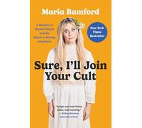 Sure, I'll Join Your Cult: A Memoir of Mental Illness and the Quest to Belong Anywhere