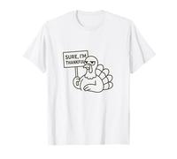 Sure I'm Thankful Turkey Sarcastic Thanksgiving Funny Family T-Shirt
