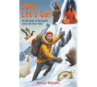 Sure, Let’s Go!: To the Ends of the Earth (and a Bit Past That)