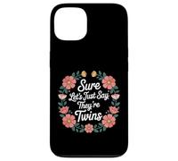 Sure Let's Just Say They're Twins Chaos Parental - Coque pour iPhone 13