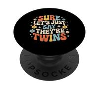 Sure Let's Just Say They're Twins Chaos Parental - PopSockets PopGrip Adhésif