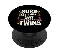 Sure Let's Just Say They're Twins Chaos Parental - PopSockets PopGrip Adhésif