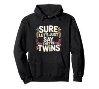 Sure Let's Just Say They're Twins Chaos Parental - Sweat à Capuche