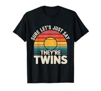 Sure Let's Just Say They're Twins Chaos Parental - T-Shirt