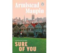 Sure Of You: The sixth novel in the classic, must-read Tales of the City series