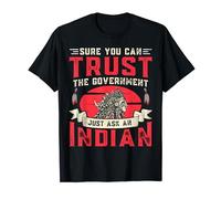 Sure You Can Trust The Government Just Ask An Indian T-Shirt