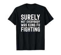 Surely Not Everybody Was Kung Fu Combats Drôle Chanson Vintage T-Shirt