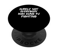 Surely Not Everybody Was Kung Fu Fighting Karaté PopSockets PopGrip Adhésif