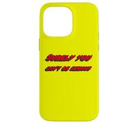 Surely You Can't be Serious | Citation du Film célèbre Coque pour iPhone 14 Pro Max