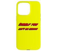 Surely You Can't be Serious | Citation du Film célèbre Coque pour iPhone 15 Pro Max