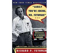 Surely You're Joking, Mr. Feynman!: Adventures of a Curious Character