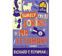 Surely You're Joking Mr Feynman: Adventures of a Curious Character