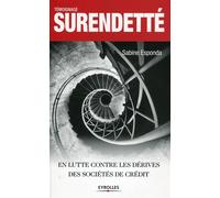 Surendetté ! En lutte contre les dérives des sociétés de crédit. - Sabine Esponda - Eyrolles - broché - Etude