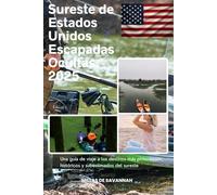 Sureste de Estados Unidos Escapadas Ocultas 2025: Una guía de viaje a los destinos más pintorescos, históricos y subestimados del sureste