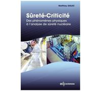 Sûreté-Criticité - Des Phénomènes Physiques À L'analyse De Sûreté Nucléaire