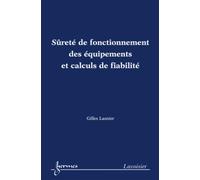 Sûreté de fonctionnement des équipements et calculs de fiabilité - Gilles Lasnier - Hermes Science Publications - broché - Livre