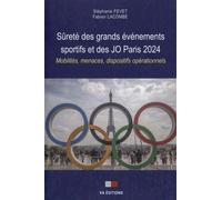 Sûreté des grands événements sportifs et des JO Paris 2024 Mobilités, menaces, dispositifs opérationnels - Stéphanie Fevet - VA Press - broché - Essai