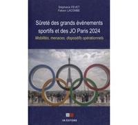 Sûreté Des Grands Événements Sportifs Et Des Jo Paris 2024 - Mobilités, Menaces, Dispositifs Opérationnels